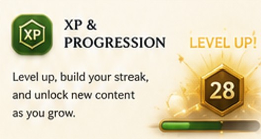 XP & Progression — Level up, build your streak, and unlock new content as you grow.