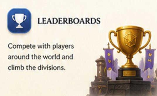 Leaderboards — Compete with players around the world and climb the divisions.